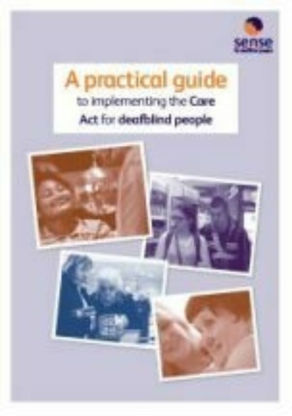 Sense practical guide to implementing care act for deafblind people 152x216